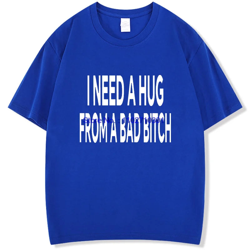 Funny Shirts Graphic Tee I Need A Hug From A Bad High Quality Short Sleeve Tee New In Tops & Tees Fashion For Man Men's T-Shirts
