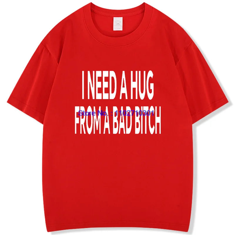 Funny Shirts Graphic Tee I Need A Hug From A Bad High Quality Short Sleeve Tee New In Tops & Tees Fashion For Man Men's T-Shirts