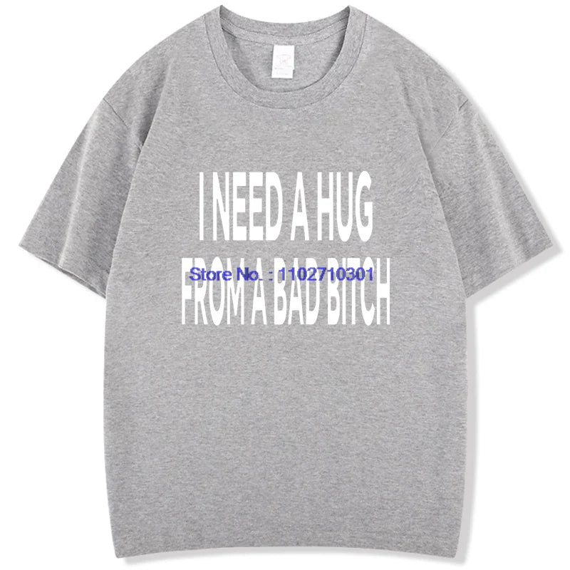 Funny Shirts Graphic Tee I Need A Hug From A Bad High Quality Short Sleeve Tee New In Tops & Tees Fashion For Man Men's T-Shirts