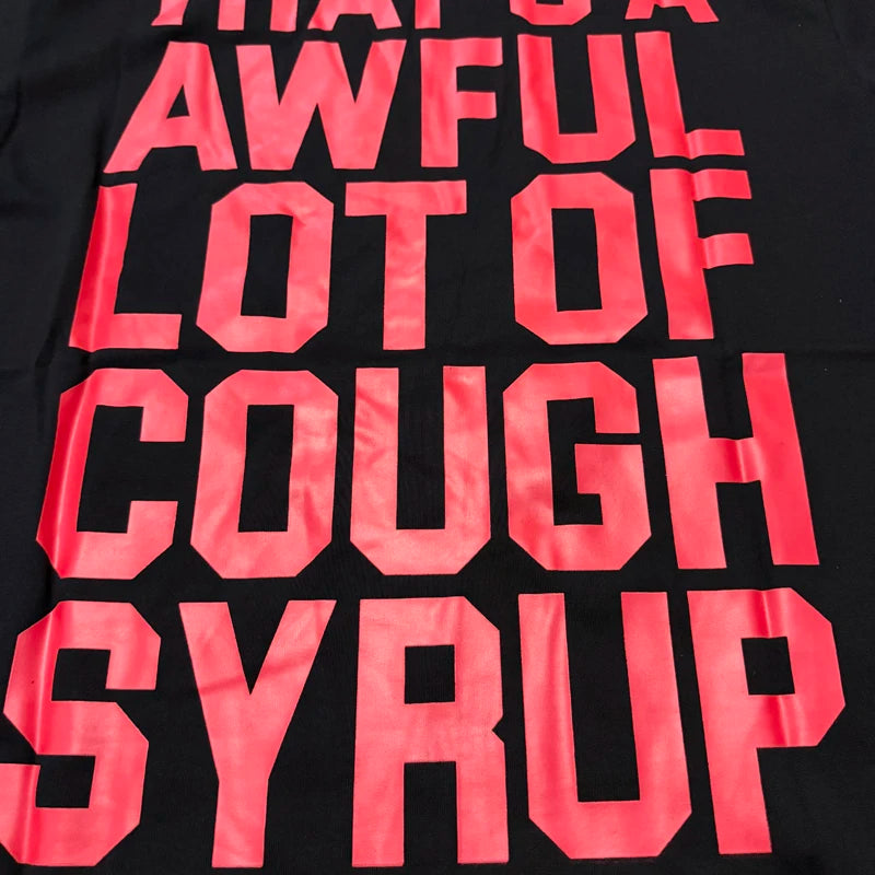 That's A Awful Lot of Cough Syrup T-shirts Tops Tees Personality Hip-hop Print Trend New Blue Short Sleeve Men's Clothing