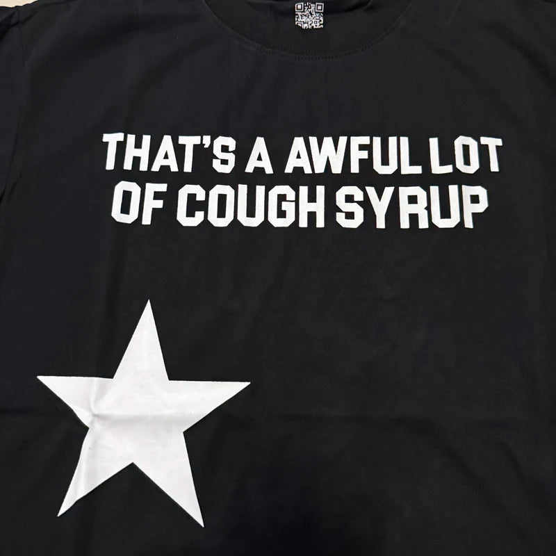 That's A Awful Lot of Cough Syrup T-shirts Tops Tees Personality Hip-hop Print Trend New Blue Short Sleeve Men's Clothing